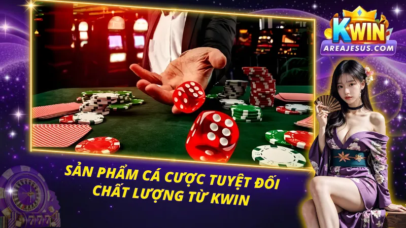 Danh mục cá cược với sức hút khó cưỡng từ KWIN