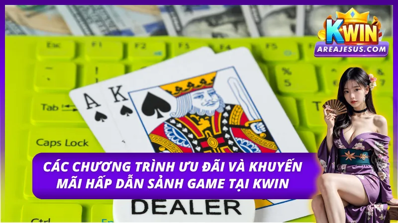 Những ưu đãi hấp dẫn nhất giúp người chơi tại sảnh game tại Kwin